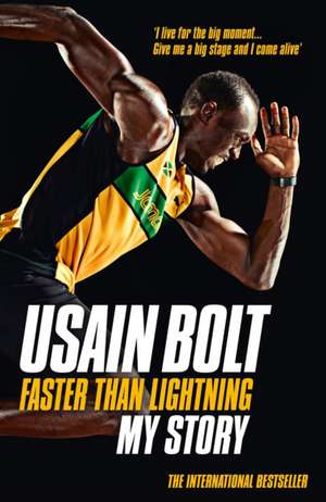 Faster Than Lightning: My Story de Usain Bolt