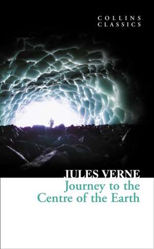 Journey to the Centre of the Earth (Collins Classics) de Jules Verne