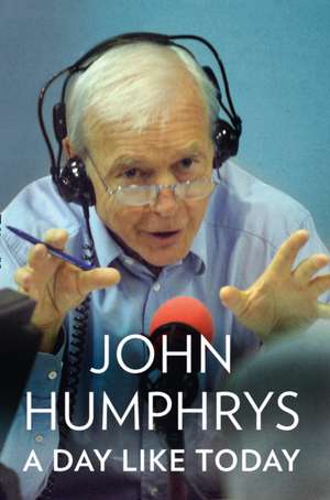 A Day Like Today de John Humphrys