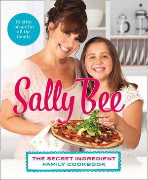 The Secret Ingredient: Family Cookbook de SALLY BEE