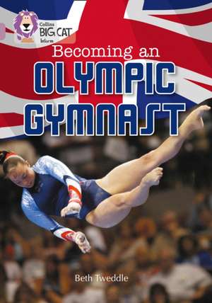 Becoming an Olympic Gymnast de Beth Tweddle