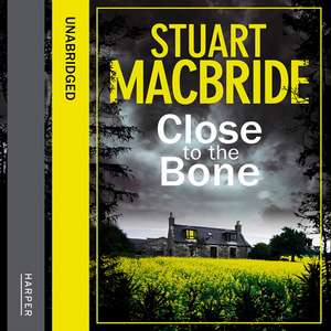 Close to the Bone de Stuart MacBride