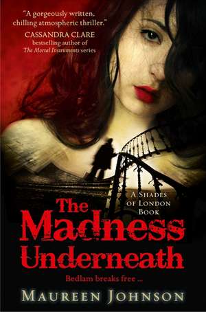 The Madness Underneath de Maureen Johnson