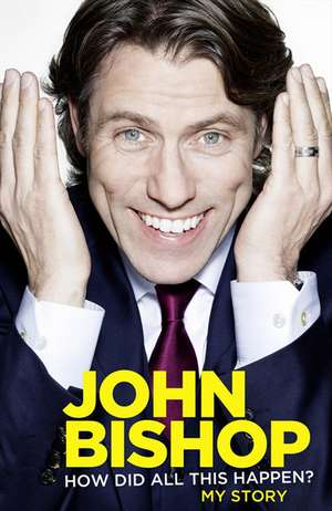 How Did All This Happen? de John Bishop