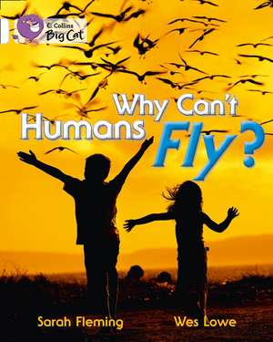 Why Can't Humans Fly?: Journey to the South Pole de Sarah Fleming