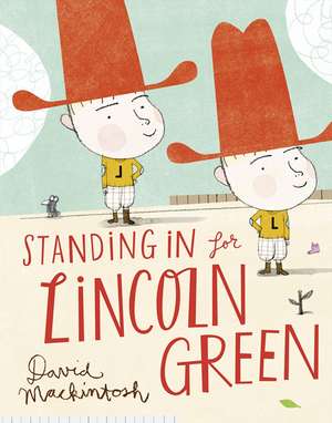 Standing in for Lincoln Green de David Mackintosh