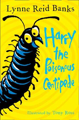 Harry the Poisonous Centipede de Lynne Reid Banks