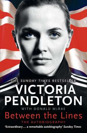 Between the Lines: My Autobiography de Victoria Pendleton