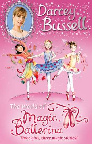 Darcey Bussell's World of Magic Ballerina de Darcey Bussell