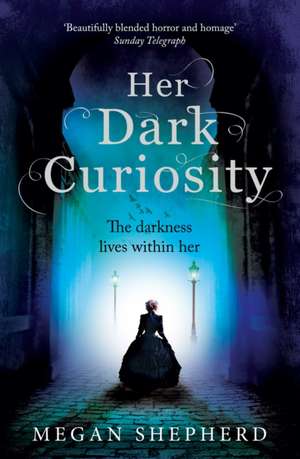 Shepherd, M: Her Dark Curiosity de Megan Shepherd