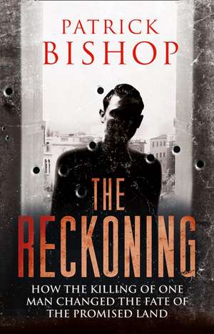 The Reckoning de Patrick Bishop