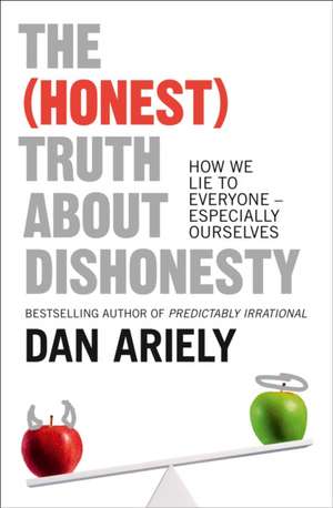 The (Honest) Truth About Dishonesty de Dan Ariely