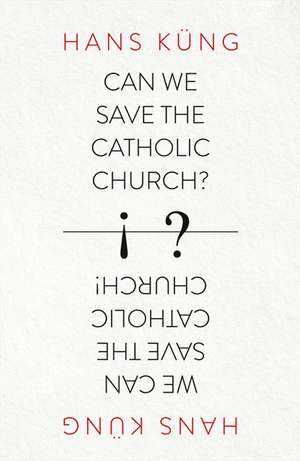 Can We Save the Catholic Church? de Hans Kung