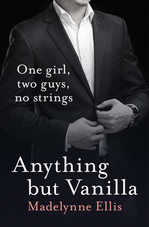 Anything But Vanilla de Madelynne Ellis