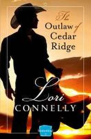 The Outlaw of Cedar Ridge de Lori Connelly