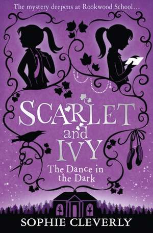 The Dance in the Dark: A Scarlet and Ivy Mystery de Sophie Cleverly