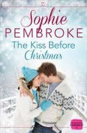 The Kiss Before Christmas de Sophie Pembroke