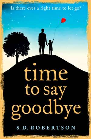 Time to Say Goodbye de S D Robertson