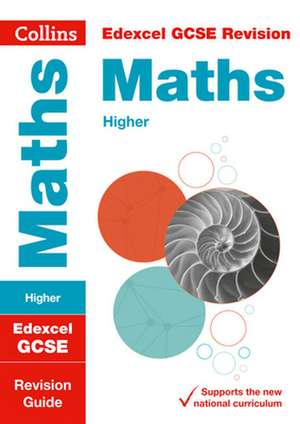 Collins Gcse Revision and Practice - New 2015 Curriculum Edition -- Edexcel Gcse Maths Higher Tier: Revision Guide de Collins UK