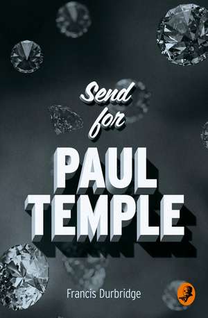 Send for Paul Temple de Francis Durbridge