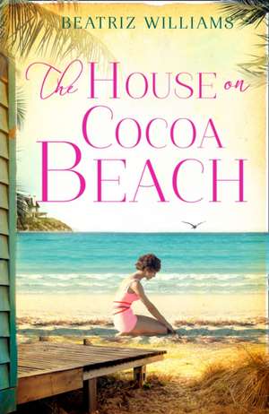 Williams, B: The House on Cocoa Beach de Beatriz Williams