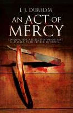 An Act of Mercy de J J Durham