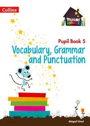 Treasure House Year 5 Vocabulary, Grammar and Punctuation Pupil Book: Rivers, Wetlands and the Centuries-Old Battle Against Flooding de Abigail Steel