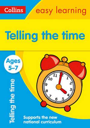 Collins Easy Learning Age 5-7 -- Telling Time Ages 5-7: New Edition de Collins Easy Learning