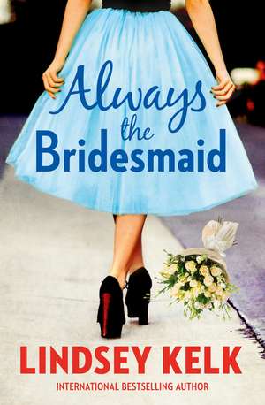 Always the Bridesmaid: For the English National Curriculum de Lindsey Kelk