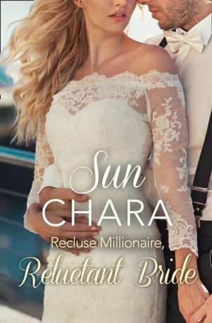 Recluse Millionaire, Reluctant Bride de Sun Chara