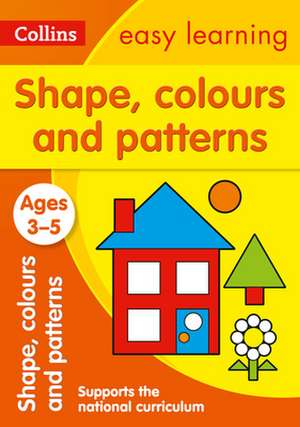 Collins Easy Learning Preschool - Shapes, Colours and Patterns Ages 3-5: New Edition de Easy Learning Collins