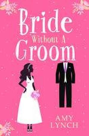 Bride without a Groom de Amy Lynch