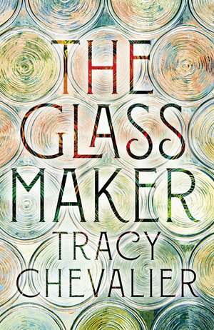 The Glassmaker de Tracy Chevalier