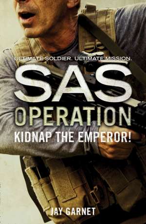 Kidnap the Emperor! (SAS Operation) de Jay Garnet