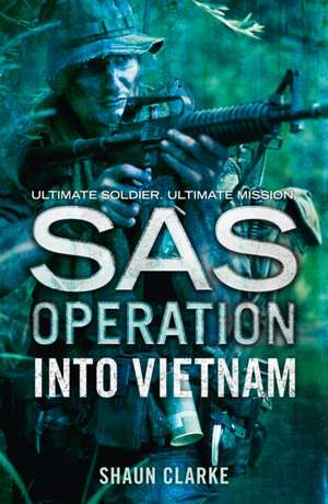 Into Vietnam (SAS Operation) de Shaun Clarke