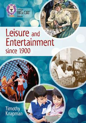 Leisure and Entertainment since 1900 de Timothy Knapman