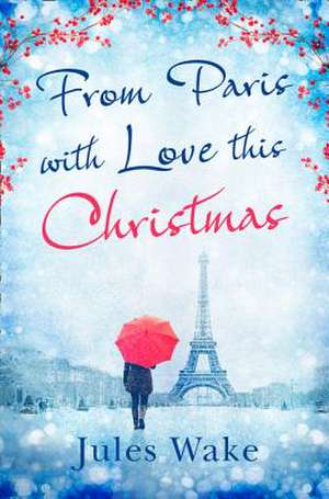 From Paris With Love This Christmas de Jules Wake