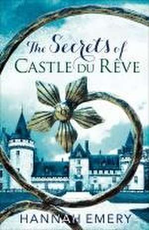 The Secrets of Castle Du Rêve de Hannah Emery