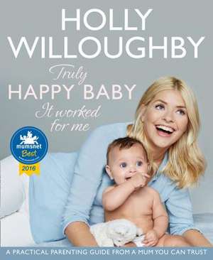 Truly Happy Baby ... It Worked for Me de Holly Willoughby