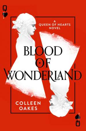 Blood of Wonderland de Colleen Oakes