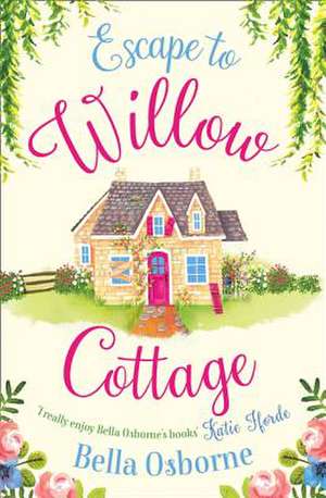 Escape to Willow Cottage de Bella Osborne