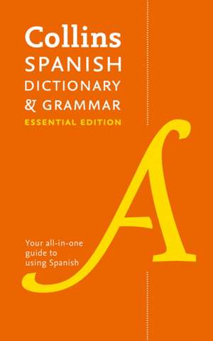 Spanish Essential Dictionary and Grammar de Collins Dictionaries