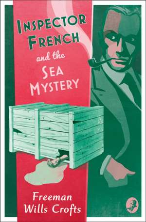 Inspector French and the Sea Mystery de Freeman Wills Crofts