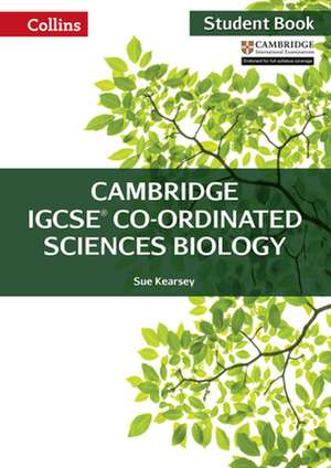 Cambridge Igcse(r) Co-Ordinated Sciences Biology: Student Book de Sue Kearsey