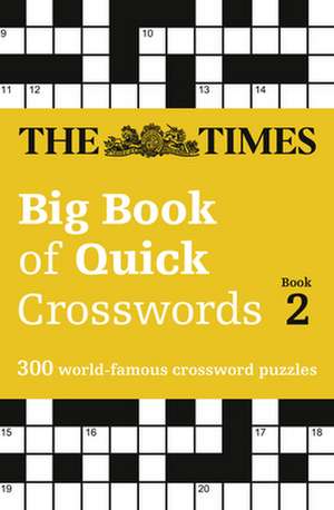 The Times Big Book of Quick Crosswords Book 2 de The Times Mind Games