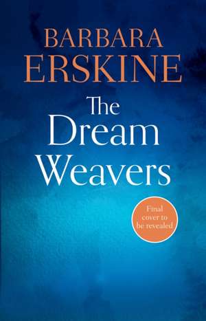 Erskine, B: The Dream Weavers de Barbara Erskine