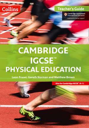 Cambridge IGCSE Physical Education: Teacher Guide de Leon Fraser