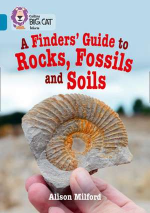 A Finders' Guide to Rocks, Fossils and Soils de Alison Milford