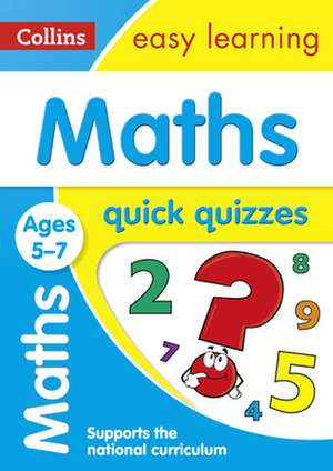 Maths Quick Quizzes Ages 5-7 de Collins Easy Learning