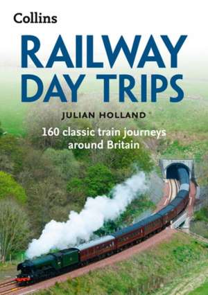 Railway Day Trips de Julian Holland